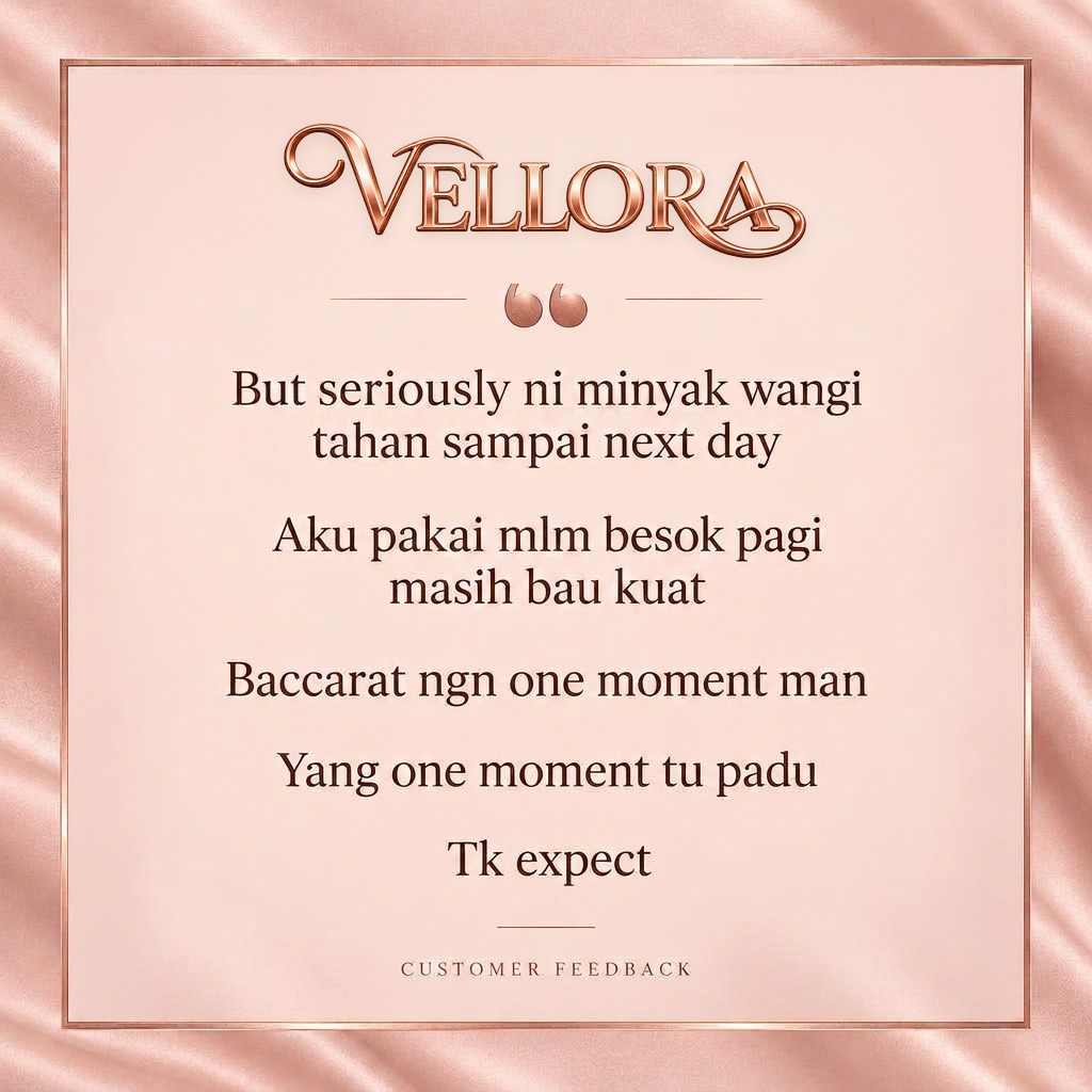 Vellora customer review: But seriously ni minyak wangi tahan sampai next day. Aku pakai mlm besok pagi masih bau kuat. Baccarat ngn one moment man. Yang one moment tu padu. Tk expect.